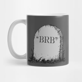 BRB Funny Gravestone Mug